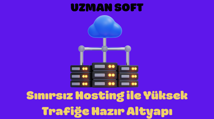 Sınırsız Hosting ile Yüksek Trafiğe Hazır Altyapı