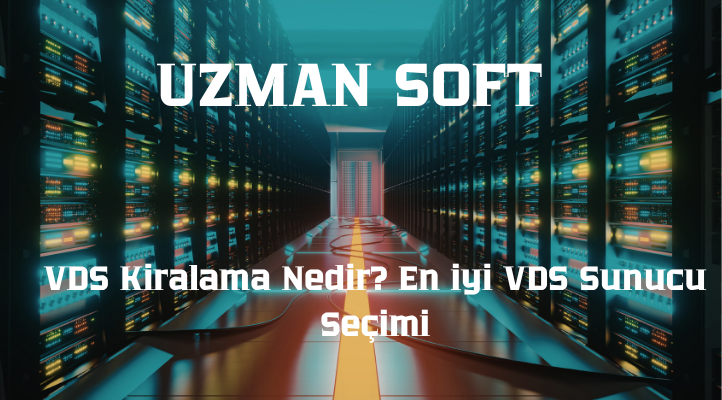 VDS Kiralama Nedir? En İyi VDS Sunucu Seçimi