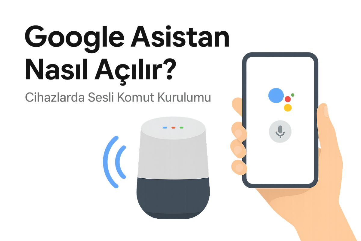 Google Asistan Nasıl Açılır Cihazlarda Sesli Komut Kurulumu