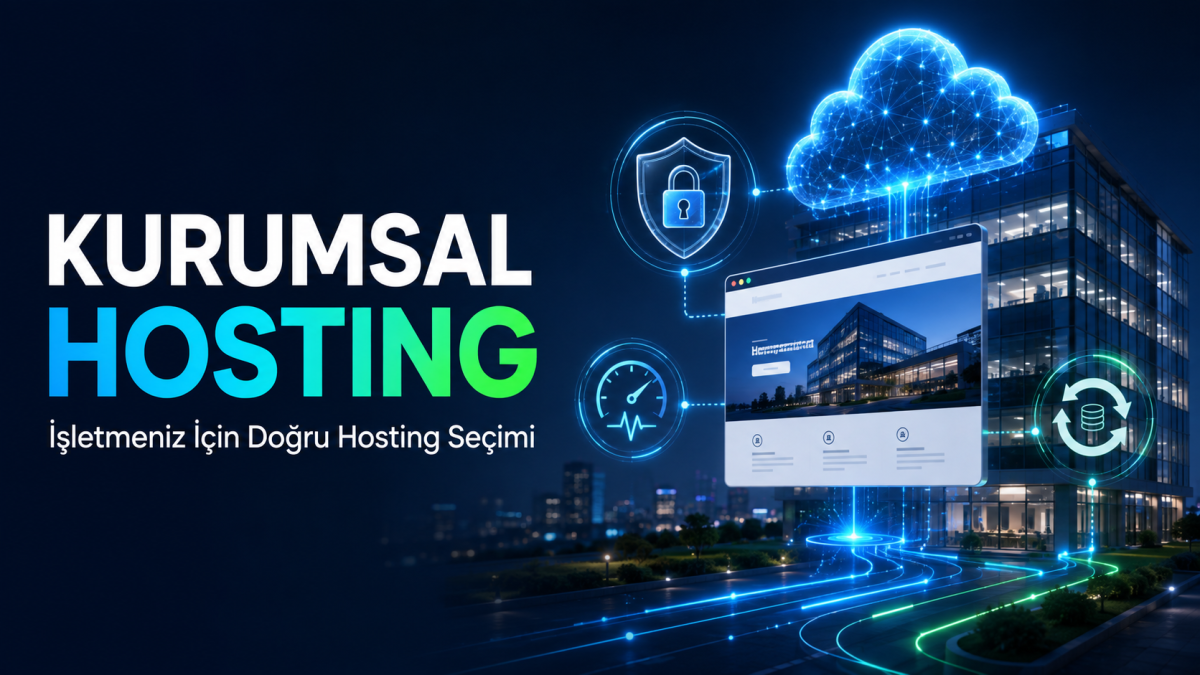 Kurumsal Hosting Nedir? İşletmeniz İçin Doğru Hosting Seçimi