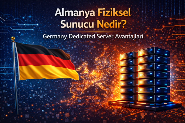 Almanya Fiziksel Sunucu Nedir? 