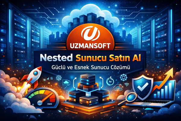 Nested Sunucu Satın Al Kimler İçin Gerekli ve Neden Tercih Edilmeli 