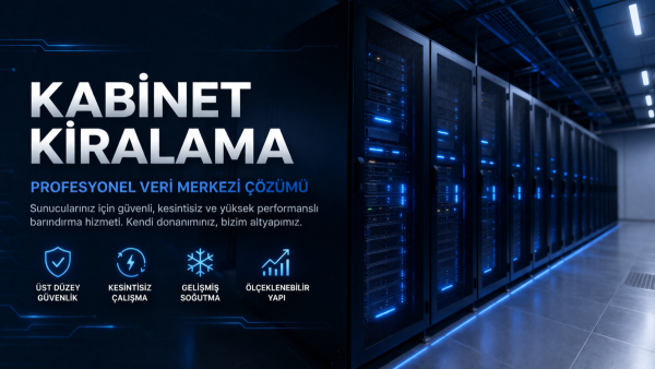 Kabinet Kiralama Nedir? İşletmeler İçin Güçlü Veri Merkezi Çözümü