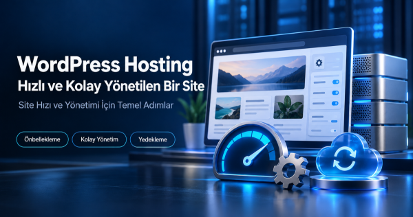 WordPress Hosting ile Daha Hızlı ve Kolay Yönetilen Bir Web Sitesi
